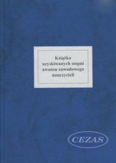 KSIĄŻKA UZYSKIWANIA STOPNI AWANSU ZAWODOWEGO NAUCZYCIELI (GRA985) KSIĄŻKA UZYSKIWANIA STOPNI AWANSU ZAWODOWEGO NAUCZYCIELI (GRA985))