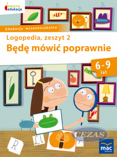 LOGOPEDIA. BĘDĘ MÓWIĆ POPRAWNIE 2 (LOG074) BĘDĘ MÓWIĆ POPRAWNIE 2 - LOGOPEDIA (LOG074)