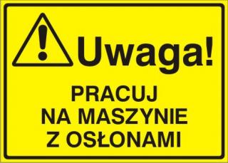 EG-tablice „Uwaga! Pracuj na maszynie z osłonami#8221;