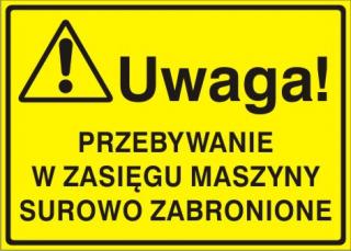 EG-tablice „Uwaga! Przebywanie w zasięgu maszyny surowo zabronione#8221;