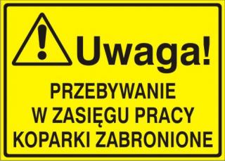 EG-tablice „Uwaga! Przebywanie w zasięgu pracy koparki zabronione#8221;