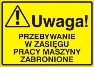 EG-tablice „Uwaga! Przebywanie w zasięgu pracy maszyny zabronione#8221;