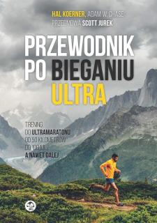 Przewodnik po bieganiu Ultra H. Koerner, A.W. Chase