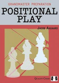 Grandmaster Preparation - Positional Play by Jacob Aagaard (twarda okładka)