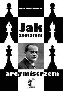 Jak zostałem Arcymistrzem - A. Nimzowitsch