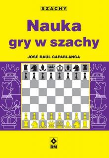 Nauka gry w szachy - J. R. Capablanca