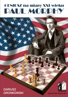 Paul Morphy. Geniusz na miarę XXI wieku - D. Gronkowski