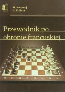 Przewodnik po obronie francuskiej - Wiktor Korcznoj, Aleksander Kalinin