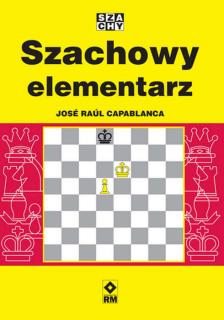 Szachowy elementarz - J. R. Capablanca