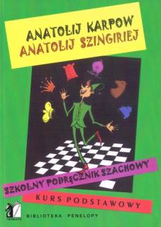 Szkolny podręcznik szachowy. Kurs podstawowy - Anatolij Karpow, Anatolij Szingiriej