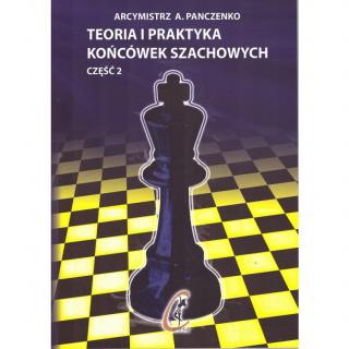 Teoria i praktyka końcówek szachowych - część II - Aleksander Panczenko