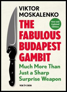 The Fabulous Budapest Gambit - New and Updated Edition: Much more Than Just a Sharp Surprise Weapon