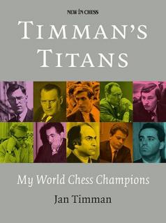 Timman#8217;s Titans: My World Chess Champions