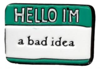 Przypinka Hello i'm bad idea znaczek Metal Pin