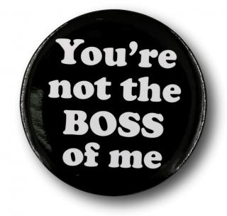 Przypinka Okrągła You'Re Not The Boss Metal Pin