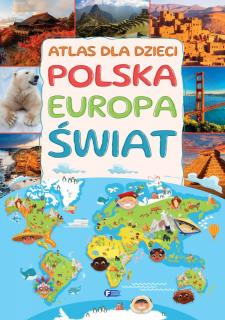Atlas Dla Dzieci Polska Europa Świat Twarda Oprawa