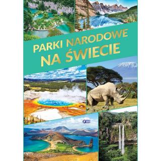 Parki Narodowe Na Świecie Twarda Oprawa 160 Stron