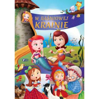 W Baśniowej Krainie Baśnie i Bajki dla Dzieci Oprawa Twarda 128 str