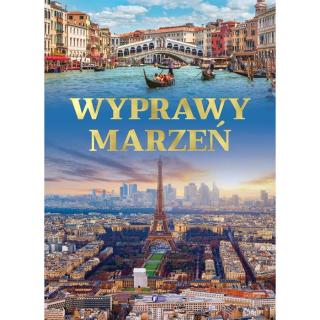 Wyprawy Marzeń Twarda Oprawa 160 Stron Ciekawostki Podróżnicze Turystyczne