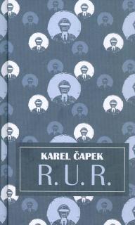 R.U.R. - Karel Čapek Karel Čapek