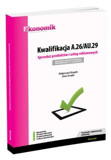 Kwalifikacja A.26/AU.29. Sprzedaż produktów i usług reklamowych. Egzamin potwierdzający kwalifikacje w zawodzie