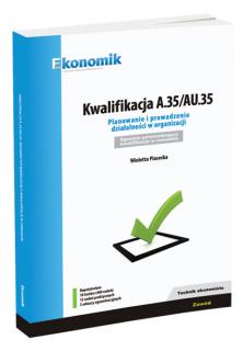 Kwalifikacja A.35/AU.35. Planowanie i prowadzenie działalności w organizacji. Egzamin potwierdzający kwalifikacje w zawodzie