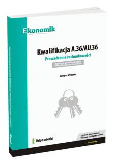 Kwalifikacja A.36/AU.36. Prowadzenie rachunkowości. Egzamin potwierdzający kwalifikacje w zawodzie. Odpowiedzi