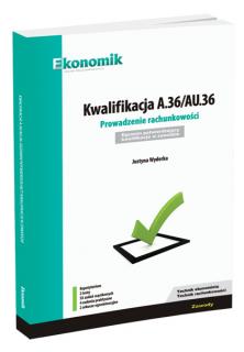 Kwalifikacja A.36/AU.36. Prowadzenie rachunkowości. Egzamin potwierdzający kwalifikacje w zawodzie.