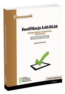 Kwalifikacja A.68/AU.68. Obsługa klienta w jednostkach administracji. Egzamin potwierdzający kwalifikacje w zawodzie