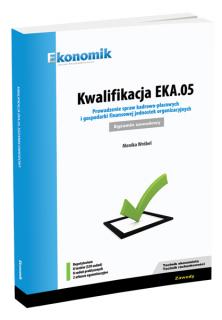 Kwalifikacja EKA.05. Prowadzenie spraw kadrowo-płacowych i gospodarki finansowej jednostek organizacyjnych. Egzamin zawodowy