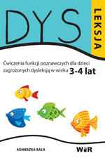 DYSLEKSJA. Ćwiczenia funkcji poznawczych dla dzieci zagrożonych dysleksją (3-4 lat)
