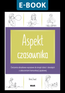 [E-BOOK] Aspekt czasownika. Materiał obrazkowo-wyrazowy do terapii dzieci i dorosłych z zaburzeniami komunikacji językowej