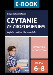 [E-BOOK] Czytanie ze zrozumieniem. Wybór testów dla klas 6-8. Literatura młodzieżowa