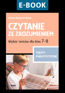 [E-BOOK] Czytanie ze zrozumieniem. Wybór testów dla klas 7-8. Teksty publicystyczne