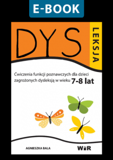 [E-BOOK] DYSLEKSJA. Ćwiczenia funkcji poznawczych dla dzieci zagrożonych dysleksją (7-8 lat)