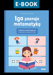 [E-BOOK] Iga poznaje matematykę. Zadania matematyczne dla dzieci w wieku 5-7 lat