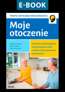 [E-BOOK] Moje otoczenie - Ćwiczenia wspomagające funkcjonowanie osób z zaburzeniami procesów poznawczych