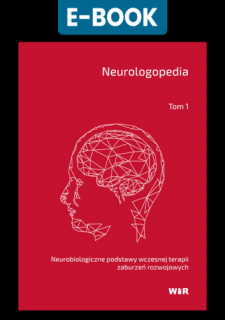 [E-BOOK] Neurologopedia. Neurobiologiczne podstawy wczesnej terapii zaburzeń rozwojowych - Tom 1