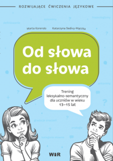 Od słowa do słowa. Trening leksykalno-semantyczny dla uczniów w wieku 13-15 lat