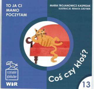 To ja ci, mamo, poczytam. Czytanie globalne dla dzieci. Poziom 1; "Coś czy ktoś?""