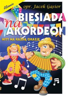 Biesiada na akordeon - Hity na każdą okazję