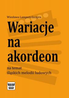 Wariacje na akordeon na temat śląskich melodii  W. Lampert-Szczyra
