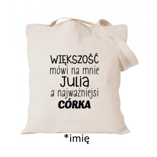 Większość mówi na mnie (imię) a  najważniejsi córka Ecru