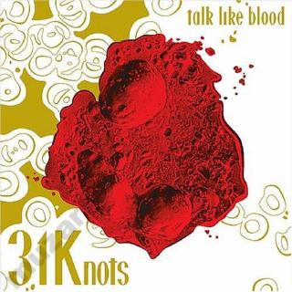 31 KNOTS Talk Like Blood