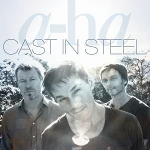 A-HA,CAST IN STEEL  2015