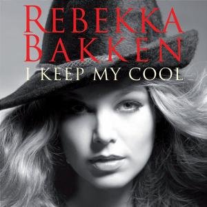 BAKKEN REBEKKA I Keep My Cool