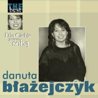 BŁAŻEJCZYK DANUTA Dla ciebie jestem sobą THE BEST