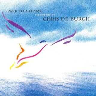 BURGH CHRIS DE Spark To A Flame: The Very Best Of