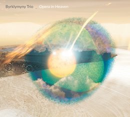 BYRKLYMYNY TRIO Opera In Heaven