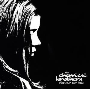 CHEMICAL BROTHERS Dig Your Own Hole